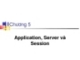 Chương 5 :Application, Server và  Session