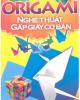 Ebook Origami nghệ thuật gấp giấy cơ bản: Phần 2 - NXB Văn hóa thông tin
