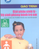 Giáo trình Giải phẫu sinh lý - vệ sinh phòng bệnh trẻ em: Phần 1 - NXB Hà Nội