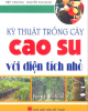 Ebook Kỹ thuật trồng cây cao su với diện tích nhỏ - Văn Chương, Nguyễn Văn Minh