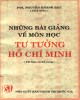 Ebook Những bài giảng về môn học tư tưởng Hồ Chí Minh: Phần 1 - PTS. Nguyễn Khánh Bật