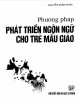 Ebook Phương pháp phát triển ngôn ngữ cho trẻ mẫu giáo: Phần 2