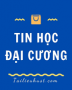 Câu hỏi ôn tập Thông tin học đại cương