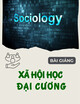 Bài giảng Xã hội học đại cương: Chương 1 - PGS. TS. Nguyễn Thanh Bình