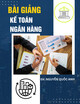Bài giảng Kế toán ngân hàng: Chương 8 - Nguyễn Quốc Anh